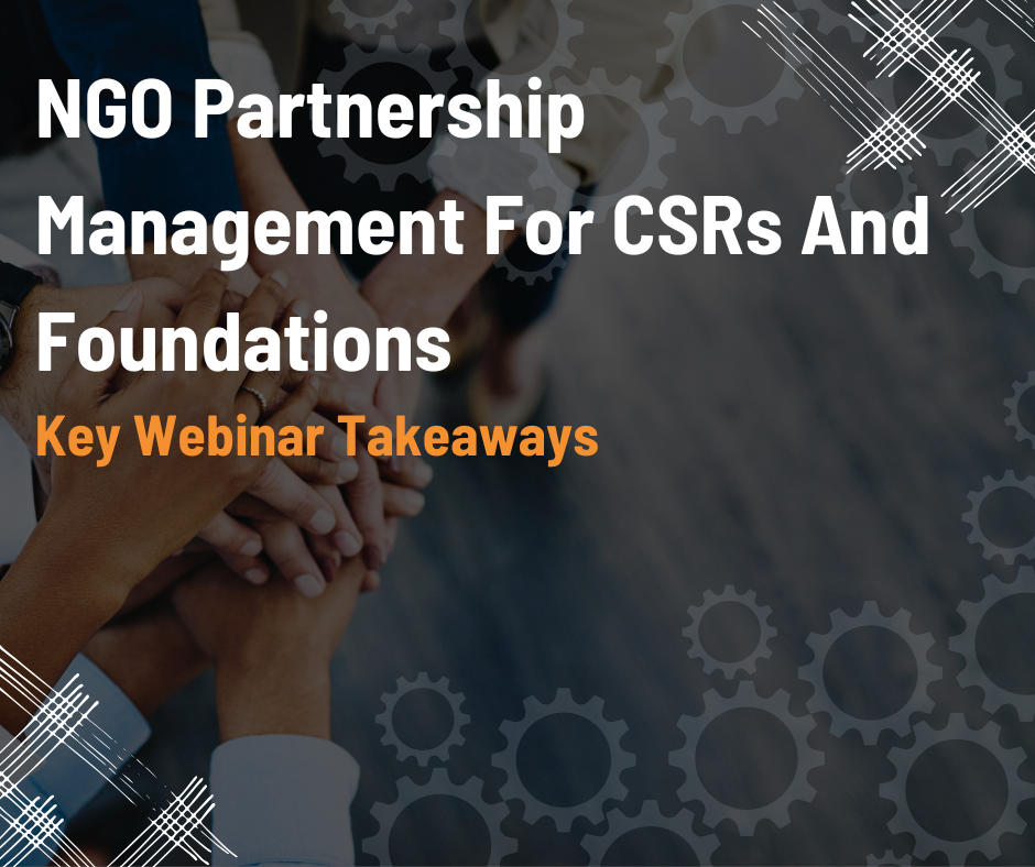 NGO Partnership Management for CSRs and Foundations: Key Webinar Takeaways